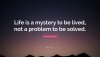 3228214-Adriana-Trigiani-Quote-Life-is-a-mystery-to-be-lived-not-a-problem.jpg